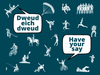 Icons of various sports with 'Dweud eich Dweud' and 'Have your say' in speech bubbles